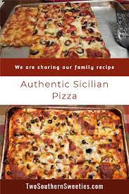 Authentic Sicilian Pizza Two Southern Sweeties Recipe In 2021 Sicilian Pizza Delicious Pizza Recipes Pizza Recipes