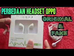Coba pilih satu dari 8 tipe ini Perbedaan Headset Oppo Asli Original Dengan Yang Palsu Fake Youtube