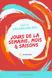 Le Vocabulaire Des Jours Mois Et Des Saisons Hoy Espagnol Espagnol Apprendre Espagnol Mois En Espagnol