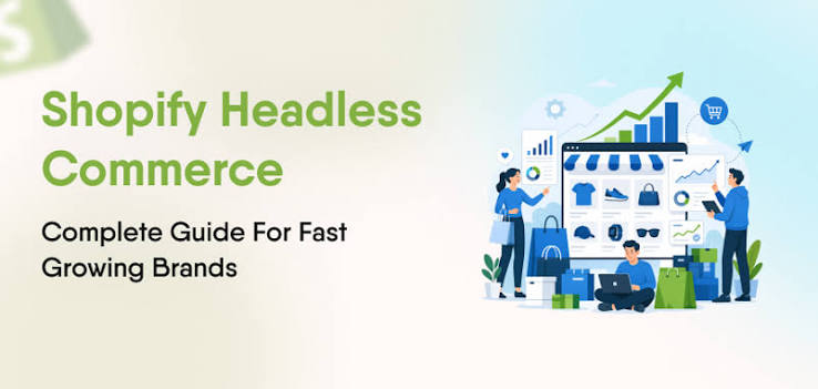 Shopify Headless Commerce: Complete Guide for Fast-Growing Brands (2026)
