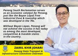 He is the penang state executive councillor for infrastructure and transport. Admin Penang South Reclamation Zairil Khir Johari Facebook
