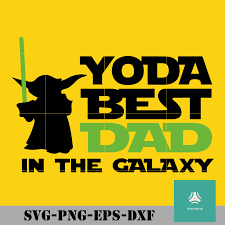 Download Yoda Best Dad In The Galaxy Svg Star Wars Svg Png Dxf Eps Digital File Yoda Best Dad Yoda Best Best Dad