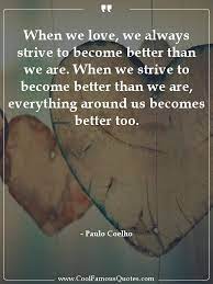 Quote When We Love We Always Strive To Become Better