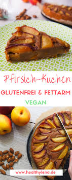 Veganer Pfirsich Kuchen Glutenfrei Fettarm Kuchen Mit Pfirsich Glutenfrei Rezepte