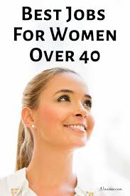 Jobs for 17 year olds. 10 Best Jobs For 40 Year Old Women Looking For Second Careers