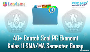 Lengkap 40 Contoh Soal Pg Ekonomi Kelas 11 Sma Ma Semester Genap Terbaru Bospedia