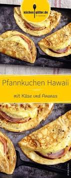 Pfannkuchen Hawaii Mit Kase Und Ananas Rezept Herzhafte Pfannkuchen Rezepte Familienmahlzeiten