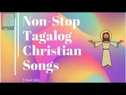 Tagalog Christian Songs Non Stop Bible Study Pampagana Filipino Prai In 2020 Christian Songs Tagalog Bible Study