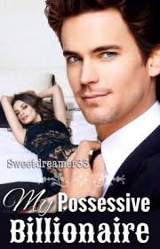 My Possessive Billionaire My Possessive Billionaire In 2020 Billionaire Romance Books Billionaire Romance Billionaire Books