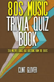 Trivia quizzes are a great way to work out your brain, maybe even learn something new. 80s Music Trivia Quiz Book 350 Multiple Choice Quiz Questions From The 1980s Music Trivia Quiz Book 1980s Music Trivia Glover Clint 9781512111408 Amazon Com Books