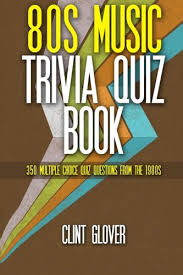 What product had a major moment in the 1980s, but they've been around since 3000 bce—when chinese . 80s Music Trivia Quiz Book 350 Multiple Choice Quiz Questions From The 1980s Music Trivia Quiz Book 1980s Music Trivia Volume 3 Glover Clint Amazon Com Mx Libros