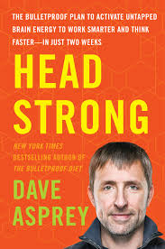 Download Ebook Head Strong By Dave Asprey In Pdf Epub Nook Mobi Djvu Kindle Format Read Ebook Head Strong The Bulletpro Brain Energy Dave Asprey Healthy Book