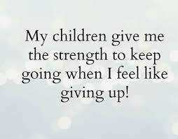 My Children Give Me Strength Quotes Quote Family Quote Family Quotes Parent Quotes Mother Quotes Quotes About Strength Trendy Quotes Best Quotes