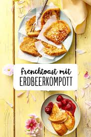 Frenchtoast Mit Erdbeerkompott Rezept Rezept Rezepte Lebensmittel Essen Essen