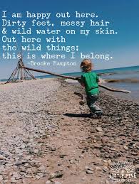 And the goal is simple i continue to believe that if children are given the necessary tools to succeed, they will succeed beyond their wildest dreams! 30 Quotes About Children And Nature That Will Inspire Outdoor Play Little Pine Learners