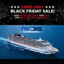Take Advantage Of This Limited Time Only Black Friday Deal In Addition To Our Amazing 2 For 1 Cruise Deals On Msc Di Cruise Deals Msc Cruises Best Cruise Deals