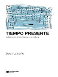 Listen to beatriz sarlo | soundcloud is an audio platform that lets you listen to what you love and share the sounds you create. Lea Tiempo Presente De Beatriz Sarlo En Linea Libros