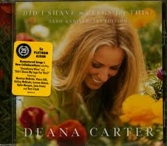 Deana Carter Celebrates The 25Th Anniversary Of Her Stunning 5X Platinum  Debut Did I Shave My Legs For This? – Deana Carter Official Website