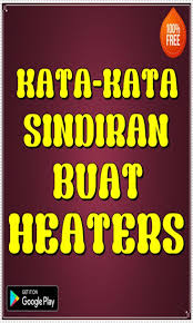 Collection by v1e • last updated 5 days ago. Kata Kata Sindiran Buat Heaters For Android Apk Download