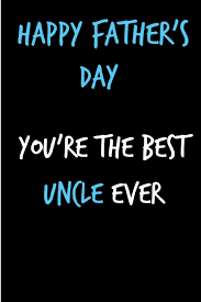 We did not find results for: Happy Father S Day You Re The Best Uncle Ever Cute Father S Day Book From Niece Nephew Child Funny Novelty Gag Birthday Xmas Journal From Toddler Unique Gift Alternative To Greeting Card