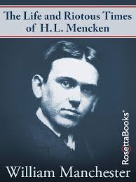 Amazon.com: The Life and Riotous Times of H.L. Mencken eBook : Manchester, William:  Kindle Store