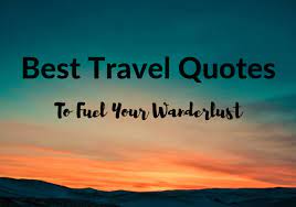 Need a little inspiration for your next trip? Best Travel Quotes 65 Most Inspirational Travel Quotes Of All Time