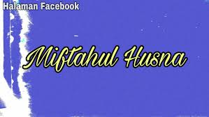 Miftahul husna mp3 & mp4. Latest Updates From Miftahul Husna Facebook