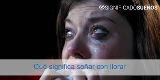 Que Significa Sonar Con Llorar