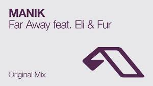 Definition of far and away in the idioms dictionary. Manik Far Away Feat Eli Fur Youtube