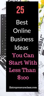 25 Best Online Business Ideas 2020 To Make Money Best Online Business Ideas Business Ideas For Beginners Best Business Ideas
