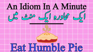 An Idiom In A Minute An Idiom A Day Eat Humble Pie Meaning In Hindi Urdu Idioms For Css Youtube