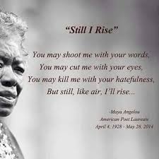 Still I Rise Maya Angelou Rise Quotes Maya Angelou Quotes Ancient Wisdom Quotes