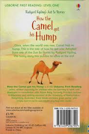 But uglier yet is the hump we get from having too little to do. Usborne First Reading How The Camel Got His Hump Text Book Centre