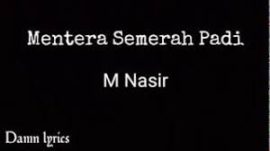 Mentera semerah padimentera semerah padi. Download Lagu M Nasir Mentera Semerah Padi Lirik Mp3 Gratis Terlengkap Uy