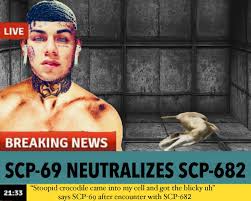 SCP-69 Elimination attempt: unsuccessful. | SCP-682 | Know Your Meme
