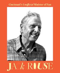 Jack Rouse Is Cincinnati's Unofficial Minister of Fun