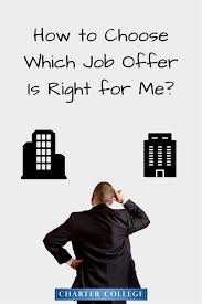 How To Choose Which Job Offer Is Right For Me Job Offer Life After College Job