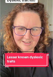Understanding Lesser Known Dyslexic Traits and Signs