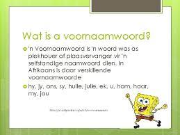 Die meisjes zitten hun broertje te pesten. Voornaamwoorde Gaby Hattingh Samantha Papenfus Charnelle Ingram Wat
