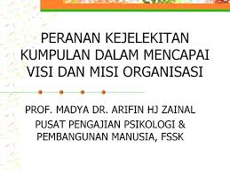 Mengembangkan unimed menjadi teaching and research institution yang unggul. Peranan Kejelekitan Kumpulan Dalam Mencapai Visi Dan Misi Organisasi Ppt Download