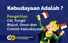 Budi santoso universitas dian nuswantoro. Pengertian Kebudayaan Ciri Fungsi Unsur Dan Contoh Dosenpintar Com