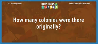Use it or lose it they say, and that is certainly true when it comes to cognitive ability. Question How Many Colonies Were There Originally