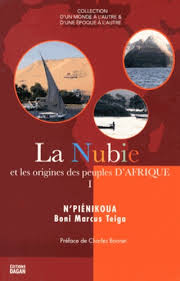 La Nubie et les origines des peuples d'Afrique -... de Marcus Boni Teiga
