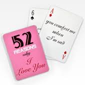 On a deck of cards, i thought of 52 reasons why i love him soo much (i could have easily come up with 1000 <3) i typed them out and cut them up. 52 Reasons I Love You Playing Cards