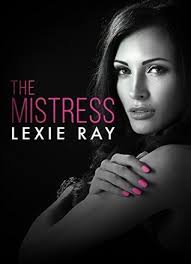 The Mistress (The Mistress, #1) by Lexie Ray