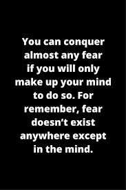 Many others haven't even been defined. 100 Fear Quotes To Crush Your Fears Fear Quotes Inspirational Quotes About Love Public Speaking Quotes