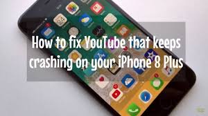 Easy Steps How To Fix Youtube That Keeps Crashing On Your Iphone 8 Plus Youtube