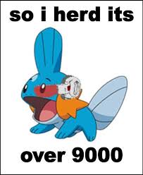What Does The Scouter Say I Herd U Liek Mudkips Know Your Meme