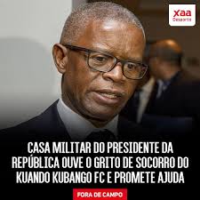 GIRABOLA Casa Militar do Presidente da República ouve o grito de socorro do  Kuando Kubango FC e promete ajuda. Os dirigentes do Kuando Kubango FC estão  a esfregar as mãos de alegria,