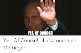 Course memes of course archie harrison memes are taking over the internet let's all just respect the power move of a ginger prince naming his son archie.. Yes Of Course Yes Of Course Lass Meme On Memegen Meme On Me Me